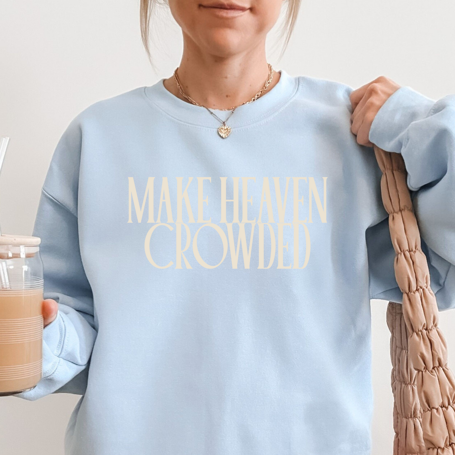 Make Heaven Crowded Sweatshirt | Faith Graphic Crewneck Pullover