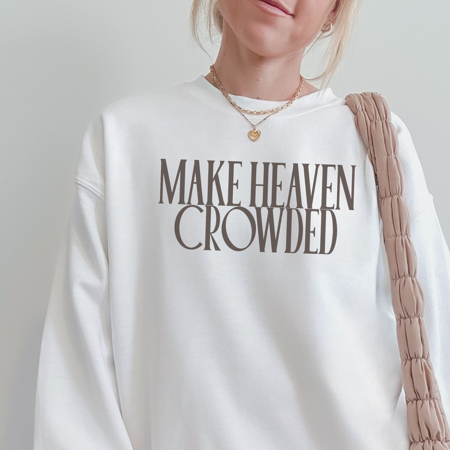 Make Heaven Crowded Sweatshirt | Faith Graphic Crewneck Pullover