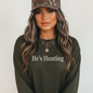He’s Hunting Crewneck Sweatshirt